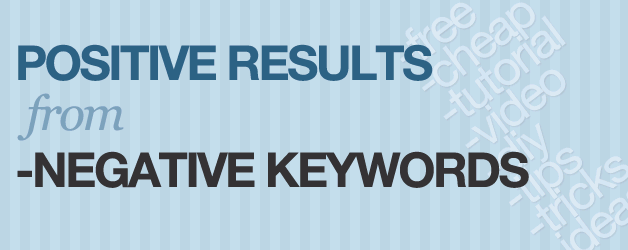 Positive Results From Negative Keywords